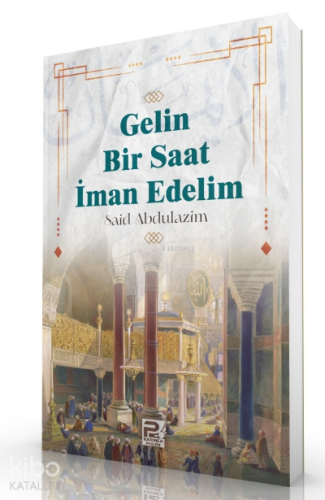 Gelin Bir Saat İman Edelim | Said Abdulazim | Karınca & Polen Yayınlar