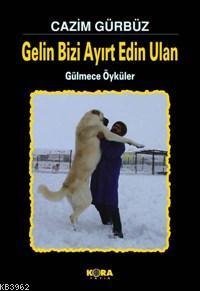 Gelin Bizi Ayırt Edin Ulan; Gülmece Öyküler | Cazim Gürbüz | Kora Yayı