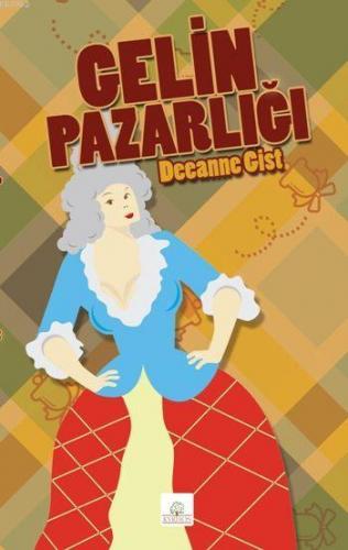 Gelin Pazarlığı | Deeanne Gist | Kyrhos Kitap