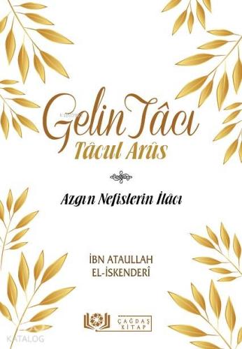 Gelin Tâcı - Tâcul Arûs; Azgın Nefislerin İlâcı | İbn Atâullah el-İske