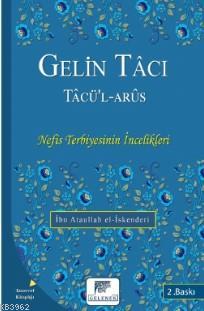 Gelin Tâcı Tâcü'l Arûs | İbn Atâullah el-İskenderî | Gelenek Yayıncılı