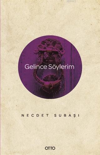 Gelince Söylerim | Necdet Subaşı | Otto Yayınları