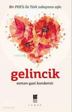 Gelincik; Bir PKK'lı ile Türk Subayının Aşkı | Osman Gazi Kandemir | B