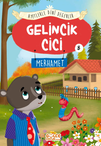 Gelincik Cici - Ayetlerle Dini Değerler 8 | Asiye Aslı Aslaner | Gülce