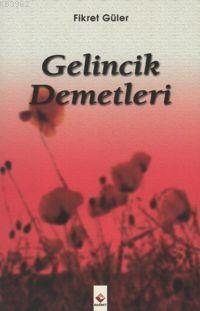 Gelincik Demetleri | Fikret Güler | Rağbet Yayınları