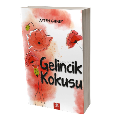 Gelincik Kokusu | Ayten Güney | 44 Yayınları