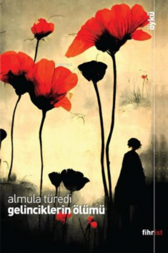 Gelinciklerin Ölümü | Almula Türedi | Fihrist Kitap