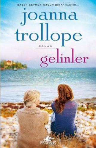 Gelinler | Joanna Trollope | Pegasus Yayıncılık