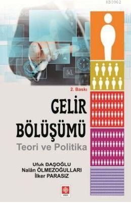 Gelir Bölüşümü; Teori ve Politika | Ufuk Başoğlu | Ekin Kitabevi Yayın