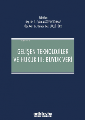 Gelişen Teknolojiler ve Hukuk III : Büyük Veri | Eylem Aksoy Retornaz 