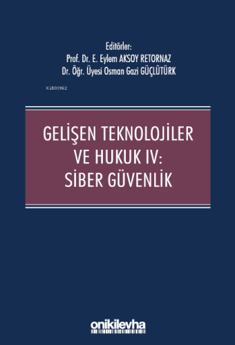 Gelişen Teknolojiler ve Hukuk IV : Siber Güvenlik | Eylem Aksoy Retorn