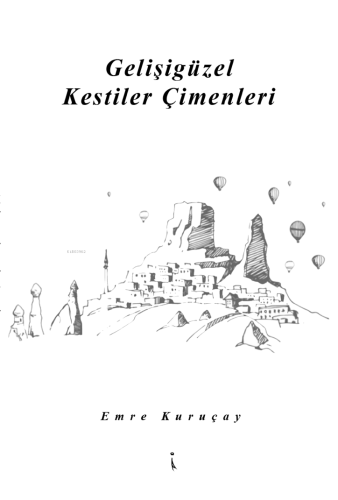 Gelişigüzel Kestiler Çimenleri | Emre Kuruçay | İkinci Adam Yayınları