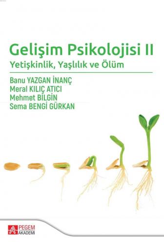 Gelişim Psikolojisi 2 Yetişkinlik Yaşlılık ve Ölüm | Banu Yazgan İnanç