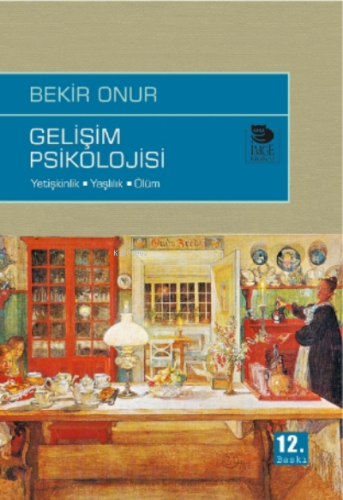 Gelişim Psikolojisi;Yetişkinlik-yaşlılık-ölüm | Bekir Onur | İmge Kita