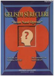 Gelişim Süreçleri - İnsan Nasıl Öğrenir | Selahattin Özyurt | Değişim 