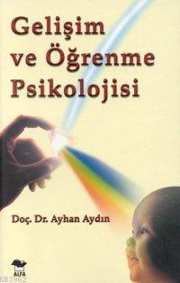 Gelişim ve Öğrenme Psikolojisi | Ayhan Aydın | Alfa Ders Kitapları