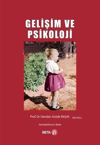 Gelişim ve Psikoloji | Handan Asude Başal | Beta Akademik