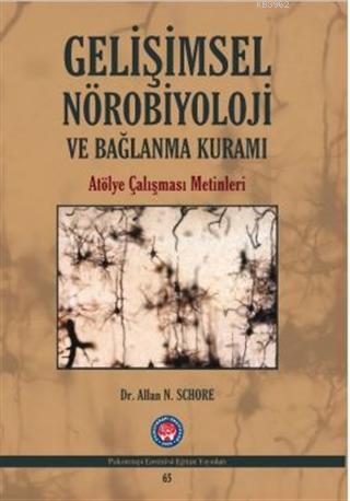 Gelişimsel Nörobiyoloji ve Bağlanma Kuramı; Atölye Çalışması Metinleri