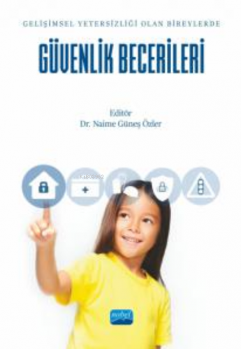 Gelişimsel Yetersizliği Olan Bireylerde Güvenlik Becerileri | Naime Gü