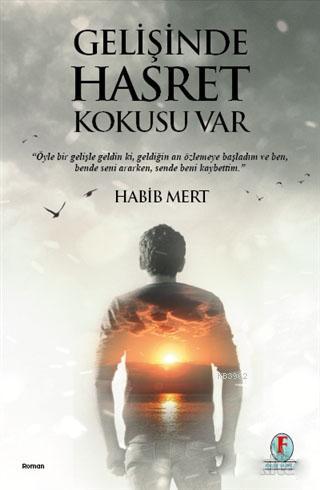 Gelişinde Hasret Kokusu Var | Habib Mert | Firuze Yayınları