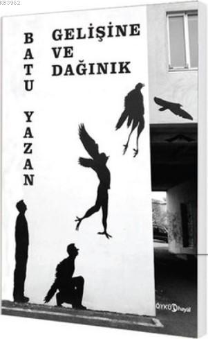 Gelişine ve Dağınık | Batu Yazan | Hayal Yayıncılık