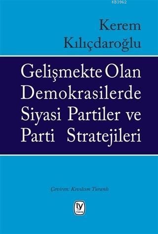 Gelişmekte Olan Demokrasilerde Siyasi Partiler ve Parti Stratejileri |