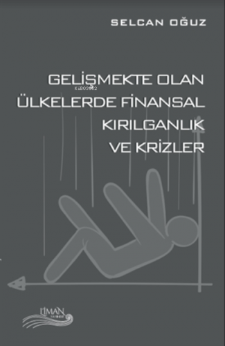 Gelişmekte Olan Ülkelerde Finansal Kırılganlık ve Krizler | Selcan Oğu