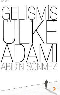 Gelişmiş Ülke Adamı | Abidin Sönmez | Cinius Yayınları