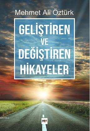 Geliştiren ve Değiştiren Hikayeler | Mehmet Ali Öztürk | Tilki Kitap