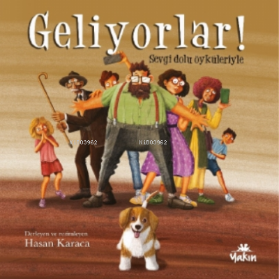 Geliyorlar!;Sevgi Dolu Öyküleriyle | Hasan Karaca | Yakın Kitabevi Yay