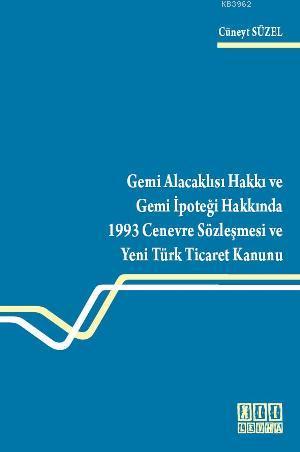 Gemi Alacaklısı Hakkı ve Gemi İpoteği Hakkında 1993 Cenevre Sözleşmesi