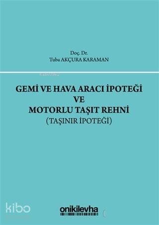 Gemi ve Hava Aracı İpoteği ve Motorlu Taşıt Rehni Taşınır İpoteği | Tu