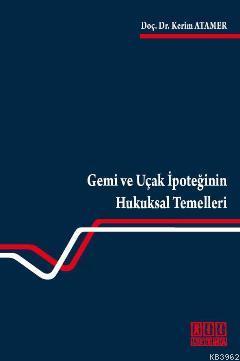 Gemi ve Uçak İpoteğinin Hukuksal Temelleri | Kerim Atamer | On İki Lev