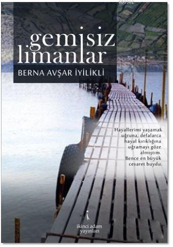 Gemisiz Limanlar | Berna İyilikli | İkinci Adam Yayınları