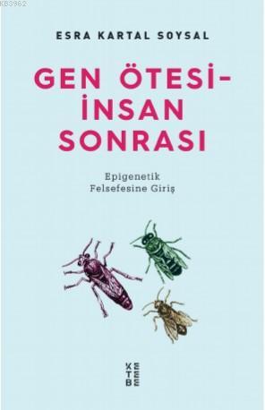 Gen Ötesi - İnsan Sonrası; Epigenetik Felsefesine Giriş | Esra Kartal 