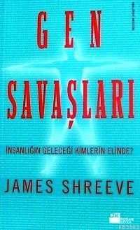 Gen Savaşları; İnsanlığın Geleceği Kimlerin Elinde? | James Shreeve | 