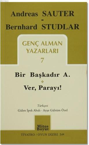 Genç Alman Yazarları 7; Bir Başkadır A. - Ver Parayı! | Andreas Sauter