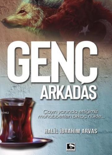 Genç Arkadaş; Çayın Yanında Ettiğimiz Muhabbetten Birkaç Nükte | Halil