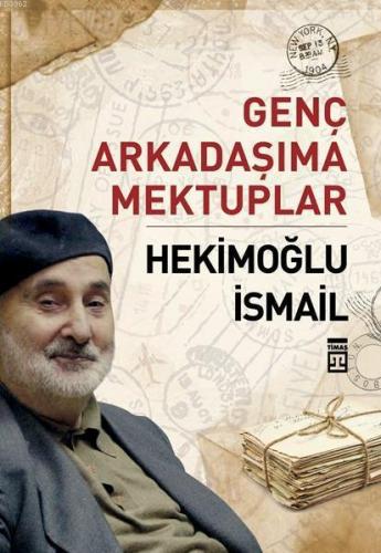 Genç Arkadaşıma Mektuplar | Hekimoğlu İsmail | Timaş Yayınları