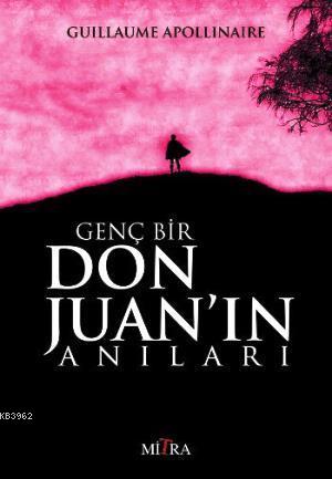 Genç Bir Don Juan'ın Anıları | Guillaume Apollinaire | Mitra Yayınları