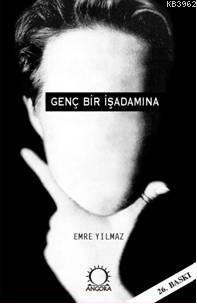 Genç Bir İşadamına | Emre Yılmaz | Angora Yayıncılık