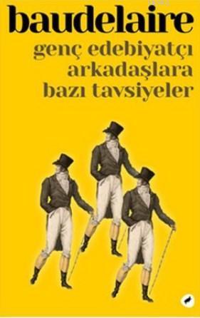 Genç Edebiyatçı Arkadaşlara Bazı Tavsiyeler | Charles Baudelaire | Kaf