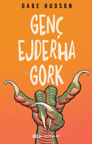 Genç Ejderha Gork | Gabe Hudson | Epsilon Yayınevi