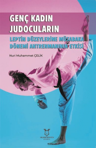 Genç Kadın Judocuların Leptin Düzeylerine Müsabaka Dönemi Antrenmanını