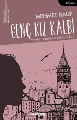 Genç Kız Kalbi | Mehmet Rauf | Telgrafhane Yayınları