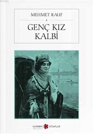 Genç Kız Kalbi | Mehmet Rauf | Karbon Kitaplar