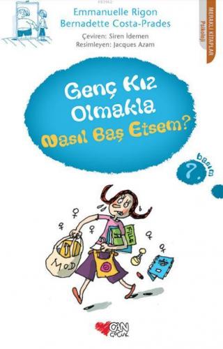 Genç Kız Olmakla Nasıl Baş Etsem | Bernadette Costa-Prades | Can Çocuk