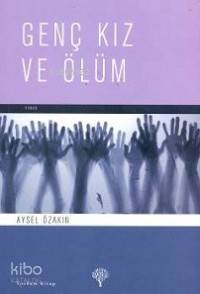 Genç Kız ve Ölüm | Aysel Özakın İngham | Yordam Kitap