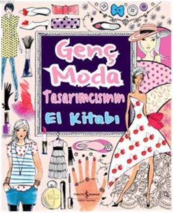 Genç Moda Tasarımcısının El Kitabı | Fiona Watt | Türkiye İş Bankası K