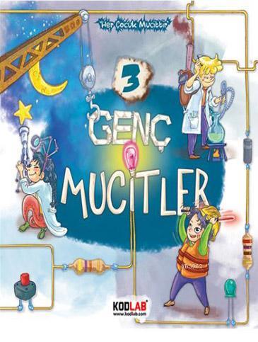 Genç Mucitler 3; Her Çocuk Mucittir! | Ahmet Raşit Petekçi | Kodlab Ya